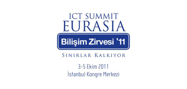 ICT Summit Eurasia – Bilişim Zirvesi 2011, 3-5 Ekim Tarihleri Arasında Gerçekleşecek