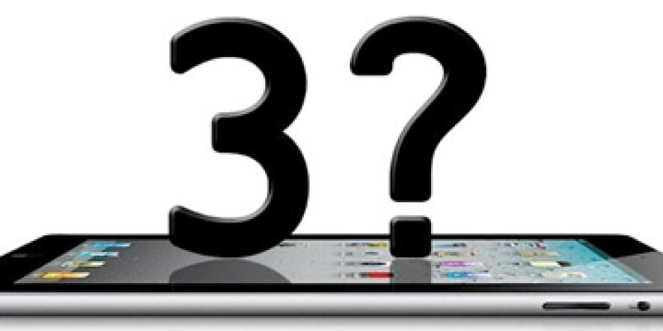 Apple iPad 3’ü 7 Mart’ta Duyuracak