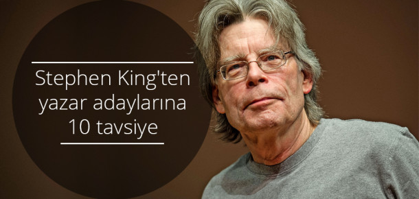 Stephen King’ten yazar adaylarına 10 tavsiye