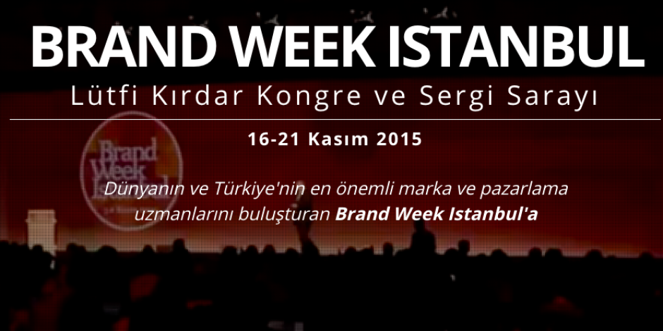 Bu yıl ilham temasında olan Brand Week Istanbul 2015 için 5 davetiye