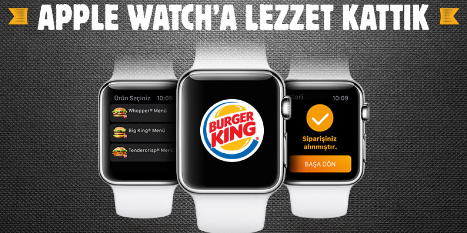 Burger King “Apple Watch” Uygulamasıyla Bir İlke İmza Attı